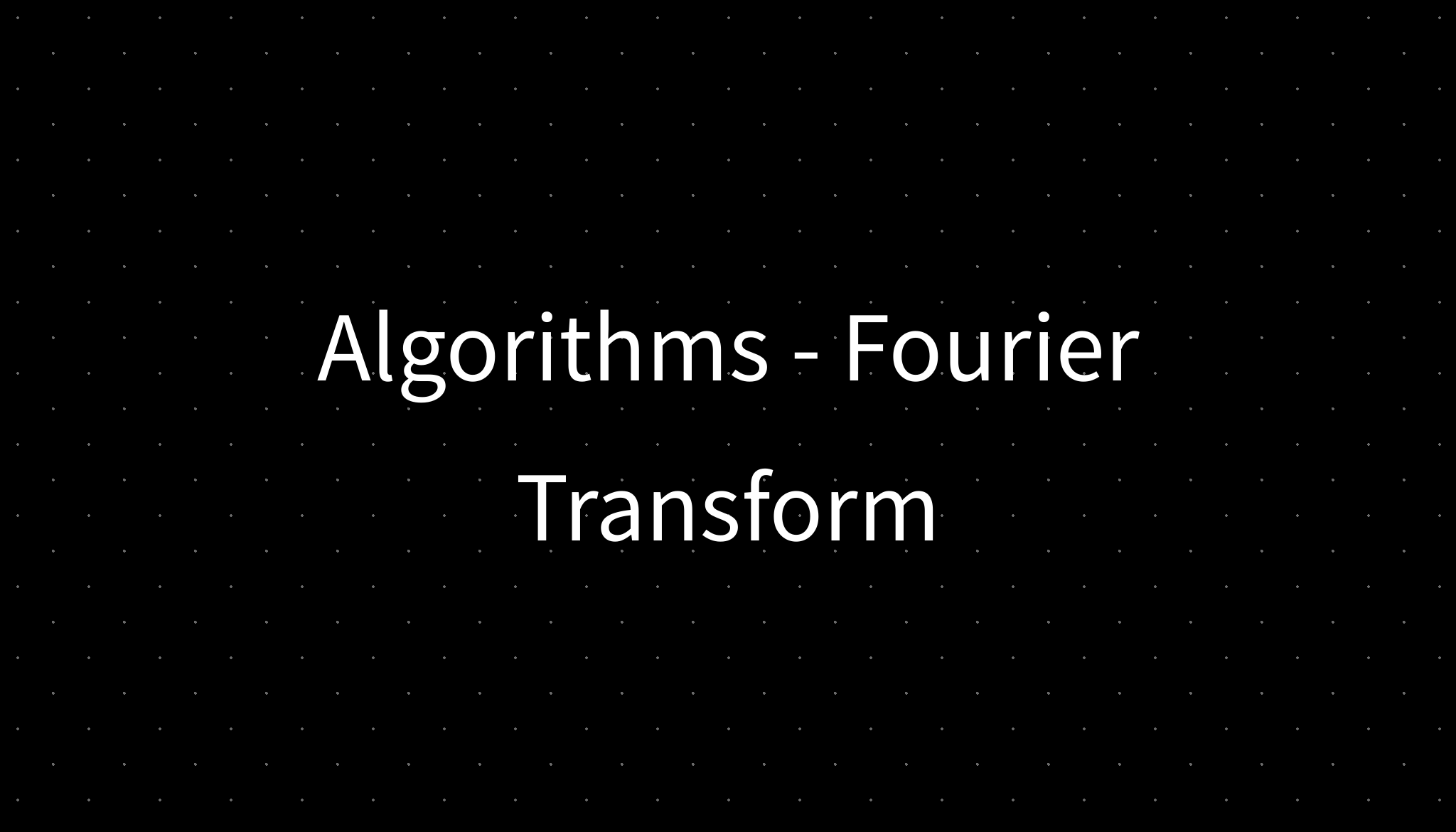 Algorithms Fourier Transform Algorithms fourier transform
